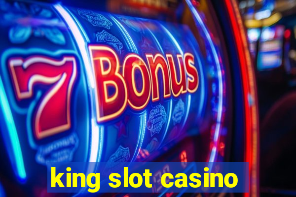 king slot casino