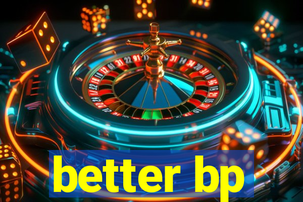 better bp