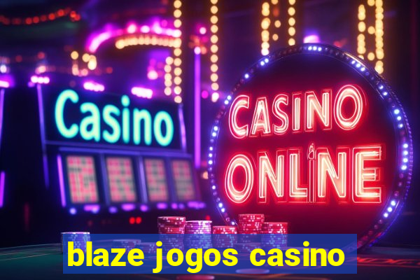 blaze jogos casino