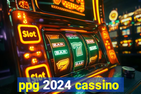 ppg 2024 cassino