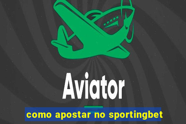 como apostar no sportingbet