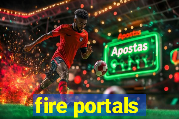 fire portals