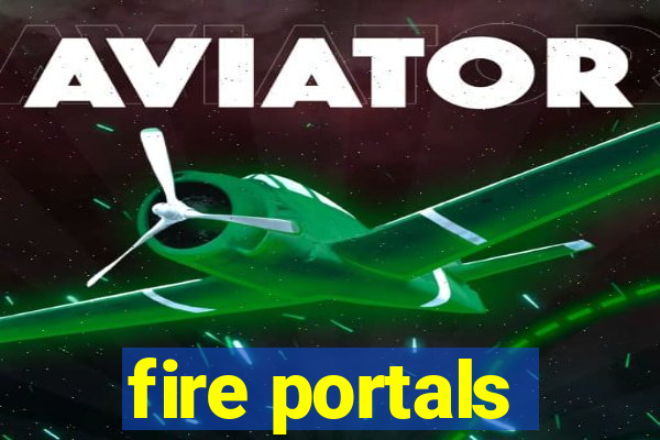 fire portals