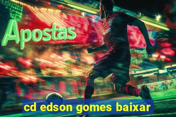 cd edson gomes baixar