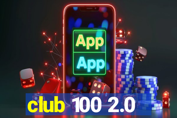 club 100 2.0