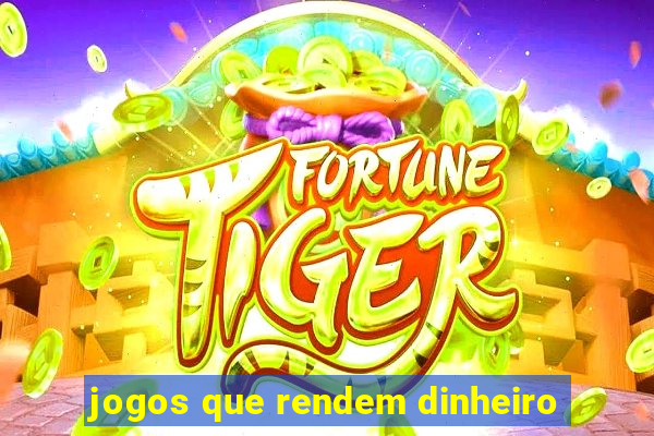 jogos que rendem dinheiro