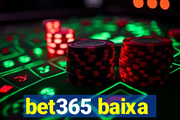 bet365 baixa