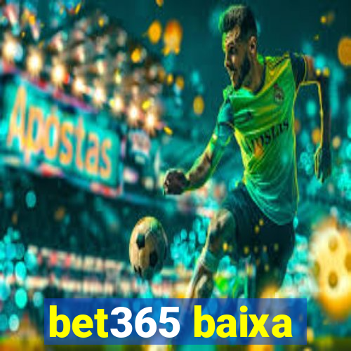 bet365 baixa