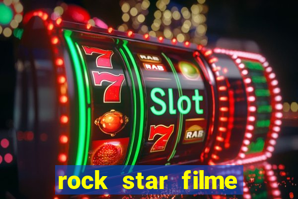 rock star filme completo dublado online