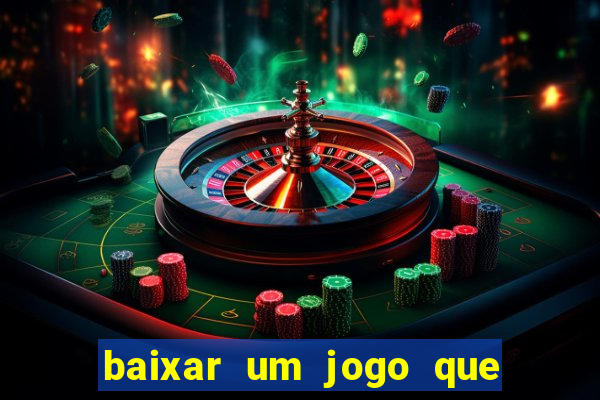 baixar um jogo que ganha dinheiro