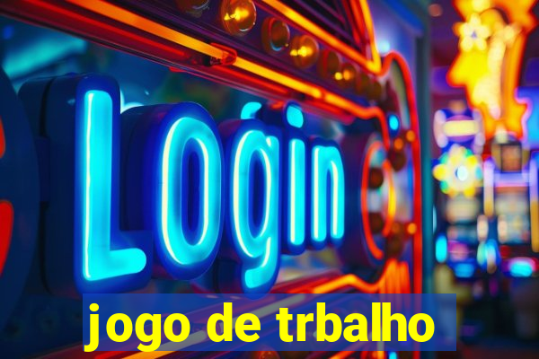 jogo de trbalho