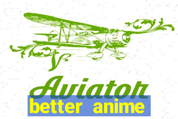 better anime download apk