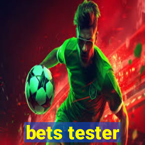 bets tester