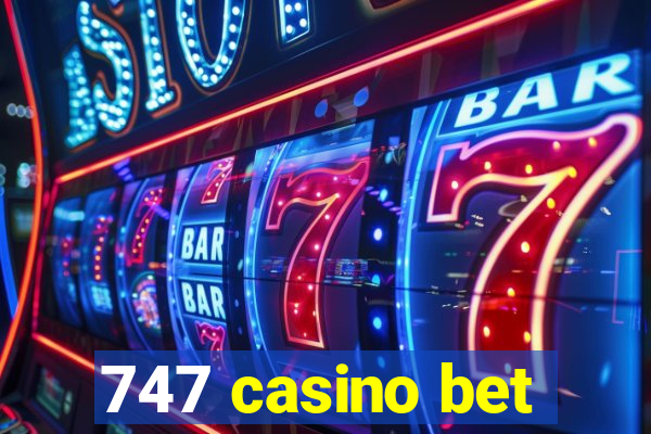 747 casino bet