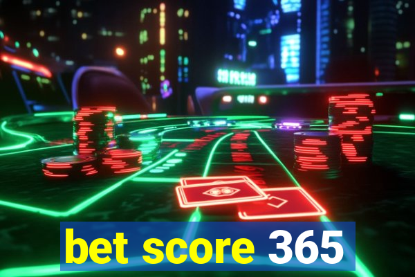 bet score 365