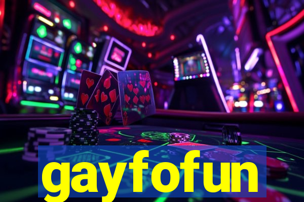 gayfofun