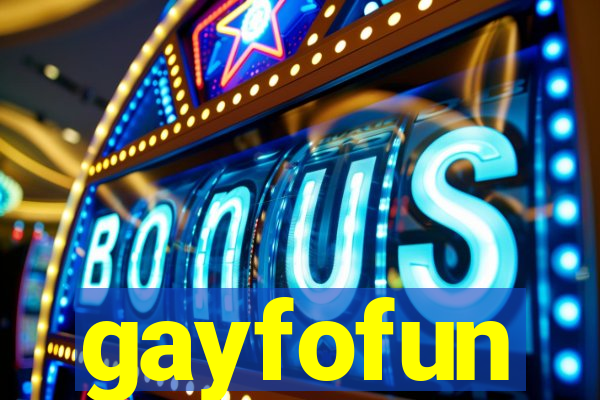 gayfofun