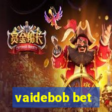 vaidebob bet