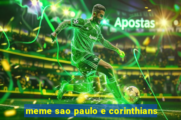 meme sao paulo e corinthians