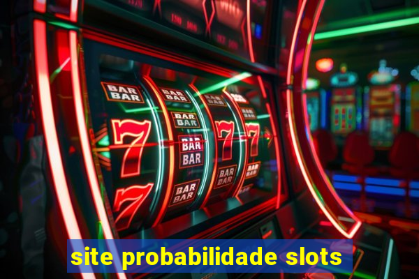 site probabilidade slots