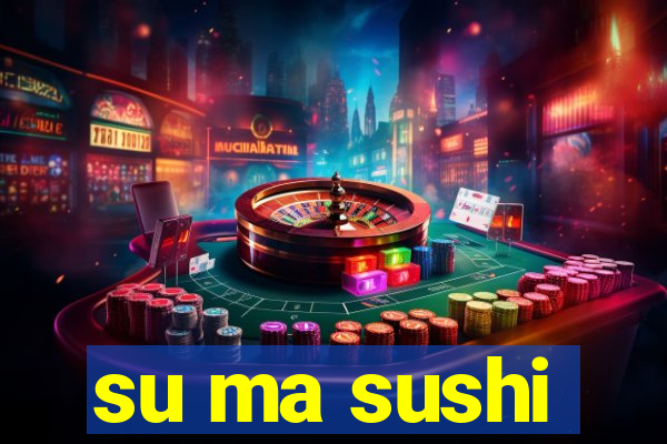 su ma sushi