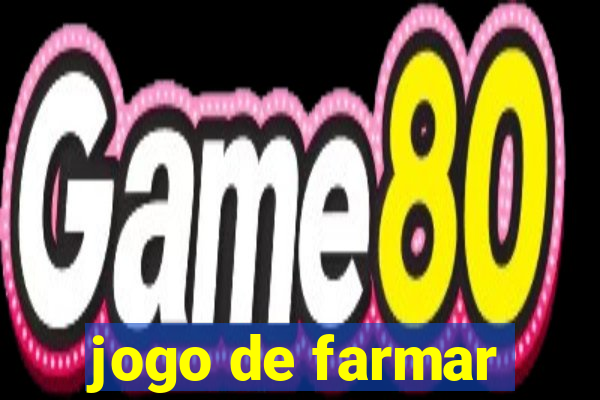 jogo de farmar