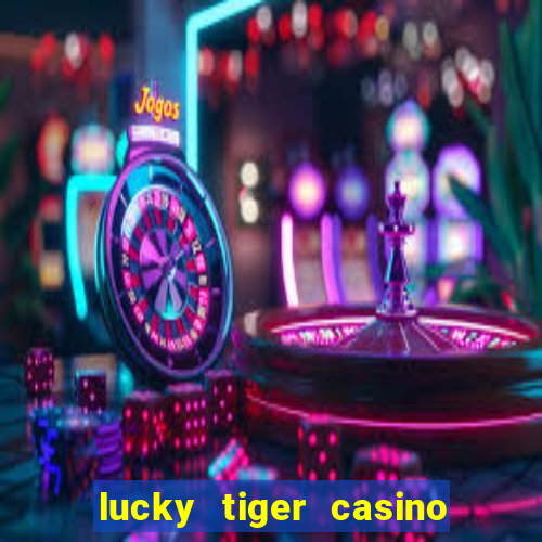 lucky tiger casino log in