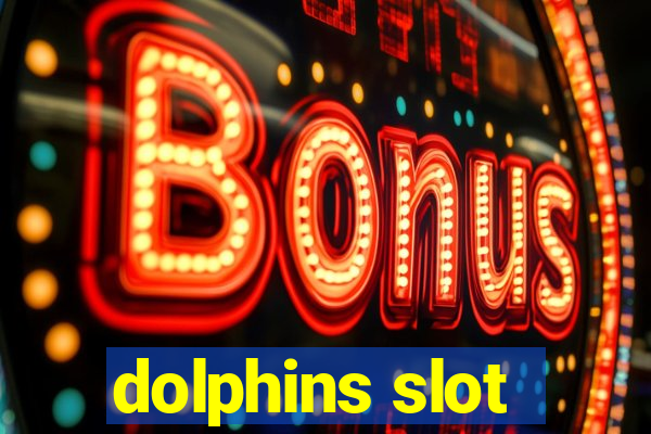 dolphins slot