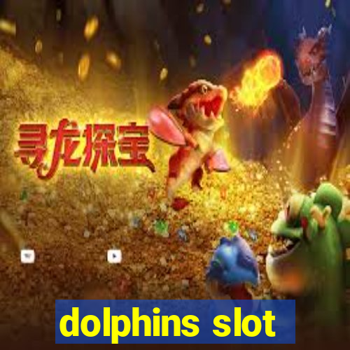 dolphins slot