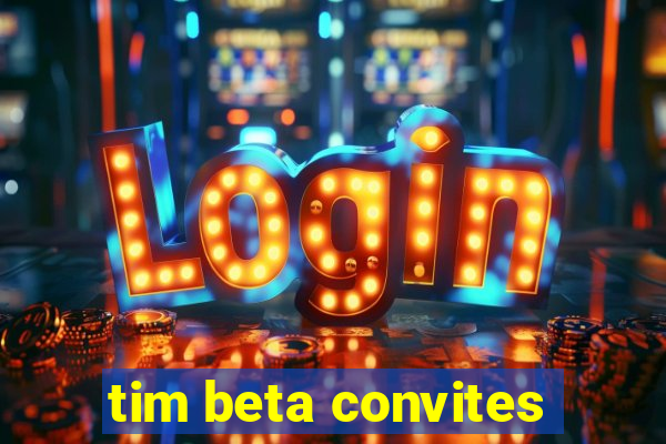 tim beta convites