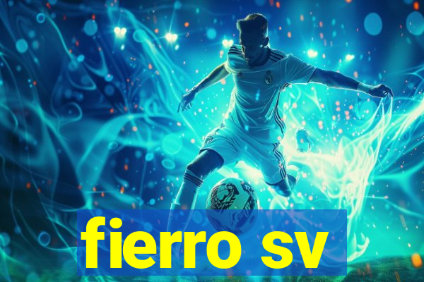 fierro sv