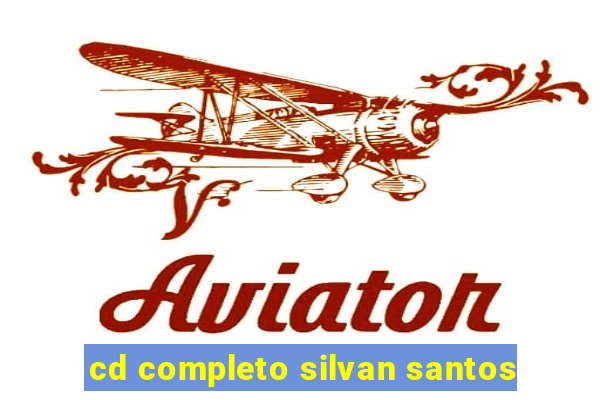 cd completo silvan santos