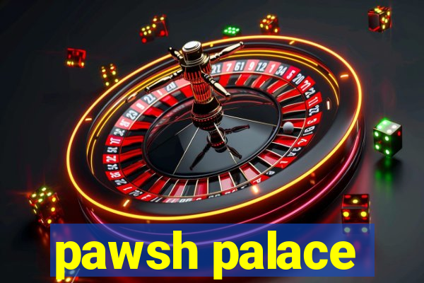 pawsh palace