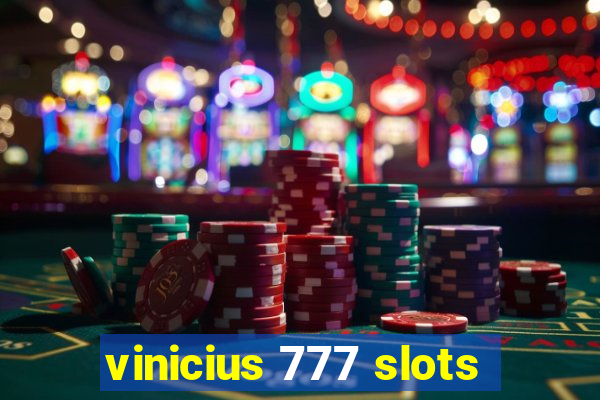 vinicius 777 slots