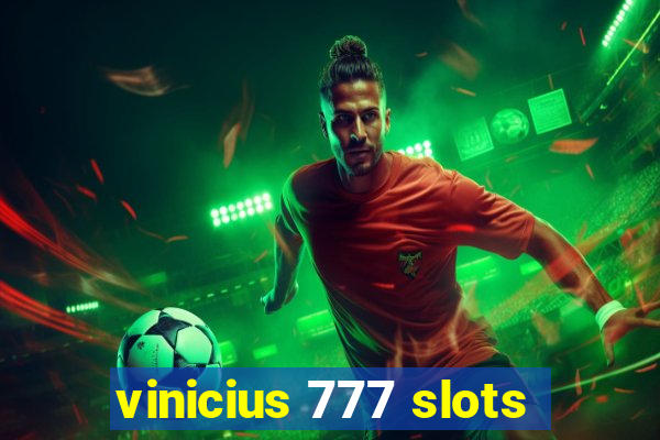 vinicius 777 slots