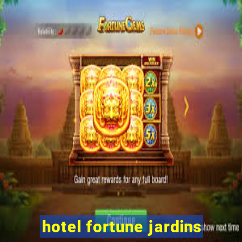 hotel fortune jardins