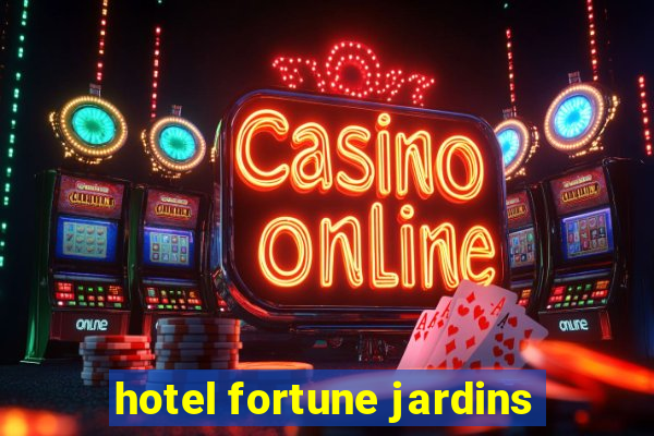 hotel fortune jardins