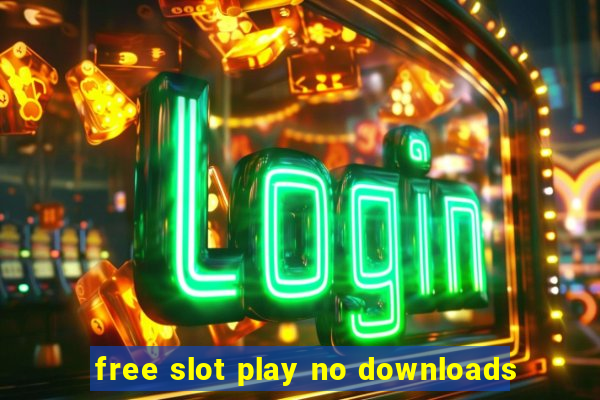 free slot play no downloads