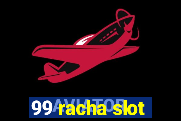 99 racha slot