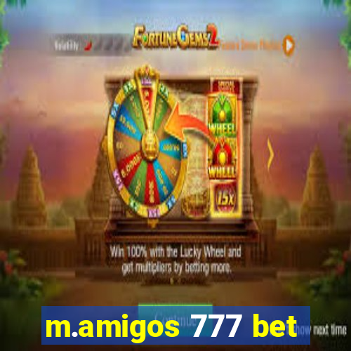 m.amigos 777 bet