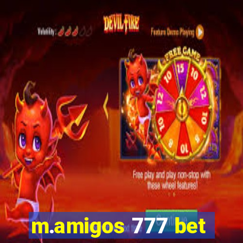 m.amigos 777 bet