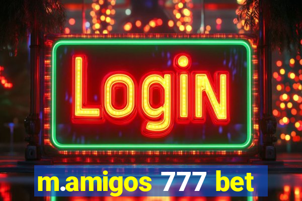 m.amigos 777 bet