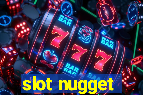 slot nugget