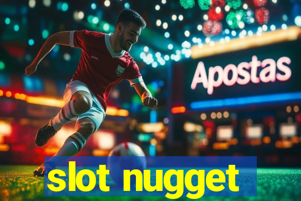 slot nugget