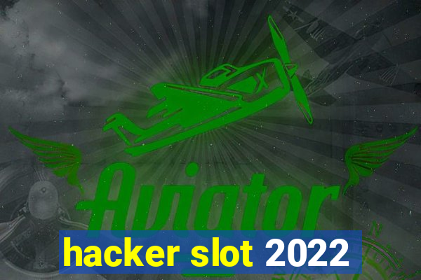 hacker slot 2022