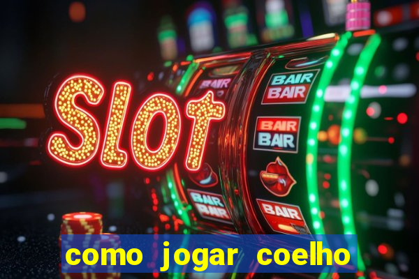 como jogar coelho da fortuna