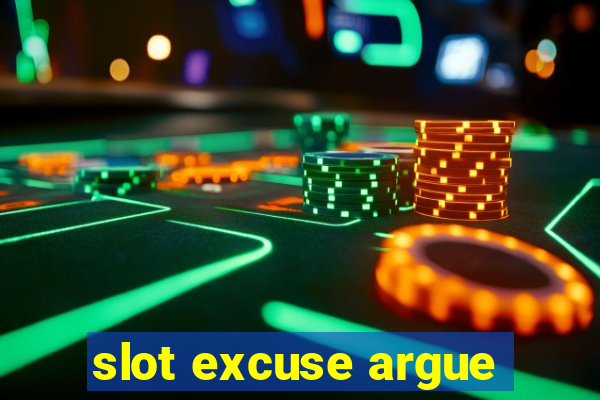 slot excuse argue