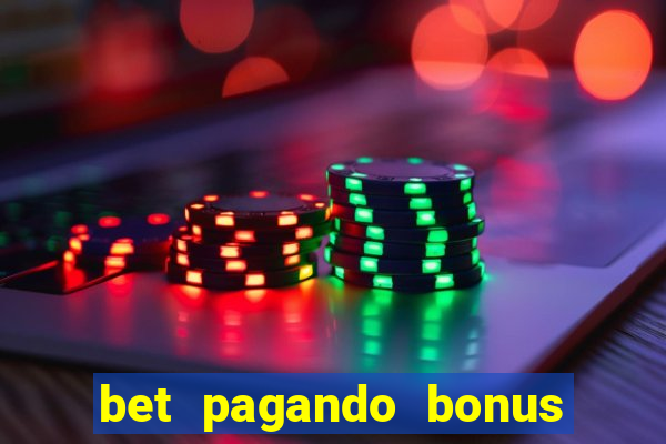 bet pagando bonus no cadastro