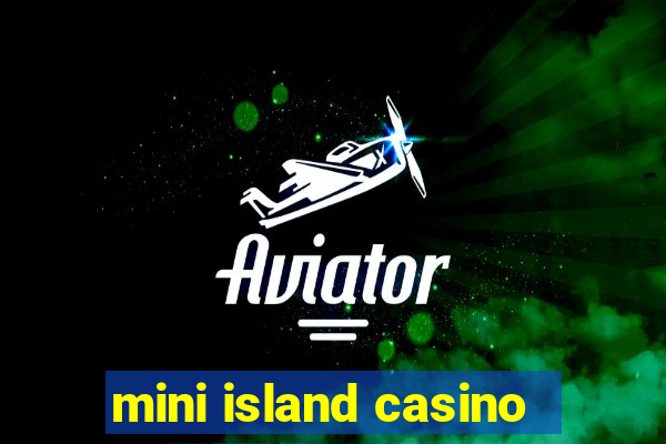 mini island casino