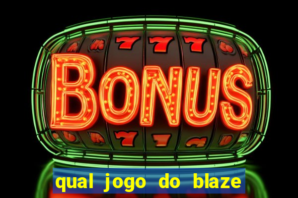 qual jogo do blaze dá mais dinheiro